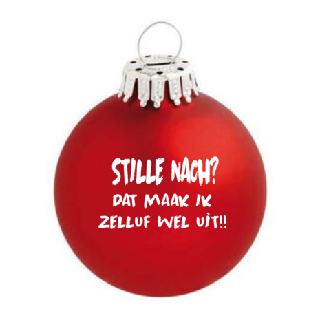 Haagse kerstbal 6cm glas tekst: stille nach? dat maak ik zelluf wel uit rood